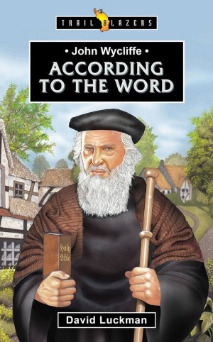 John Wycliffe: According to the word
